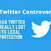 Is twitter really lost Its legal protection as per recent controversy